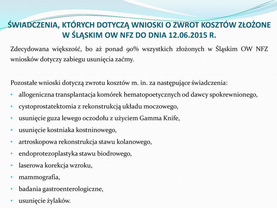 za następujące świadczenia: allogeniczna transplantacja komórek hematopoetycznych od dawcy spokrewnionego, cystoprostatektomia z rekonstrukcją układu moczowego, usunięcie