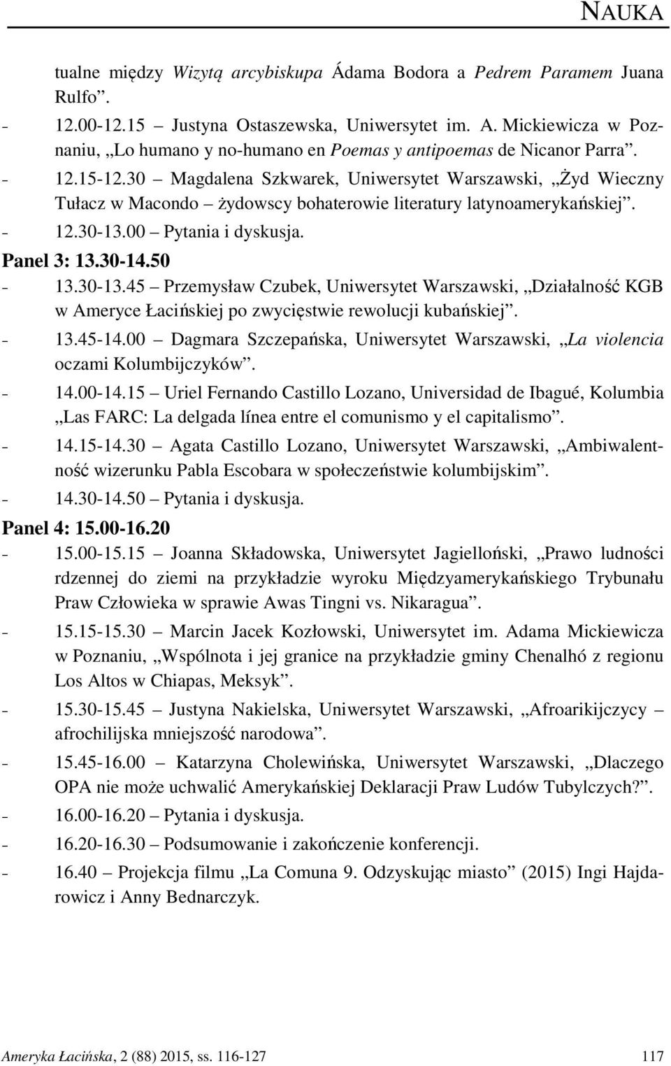 30 Magdalena Szkwarek, Uniwersytet Warszawski, Żyd Wieczny Tułacz w Macondo żydowscy bohaterowie literatury latynoamerykańskiej. 12.30-13.