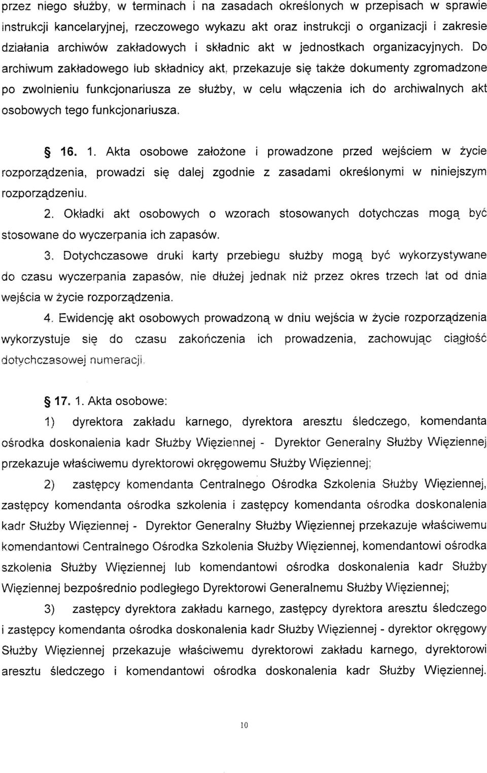 wl4czenia ich do archiwalnych akt osobowych tego fu nkcjonariusza. S 16