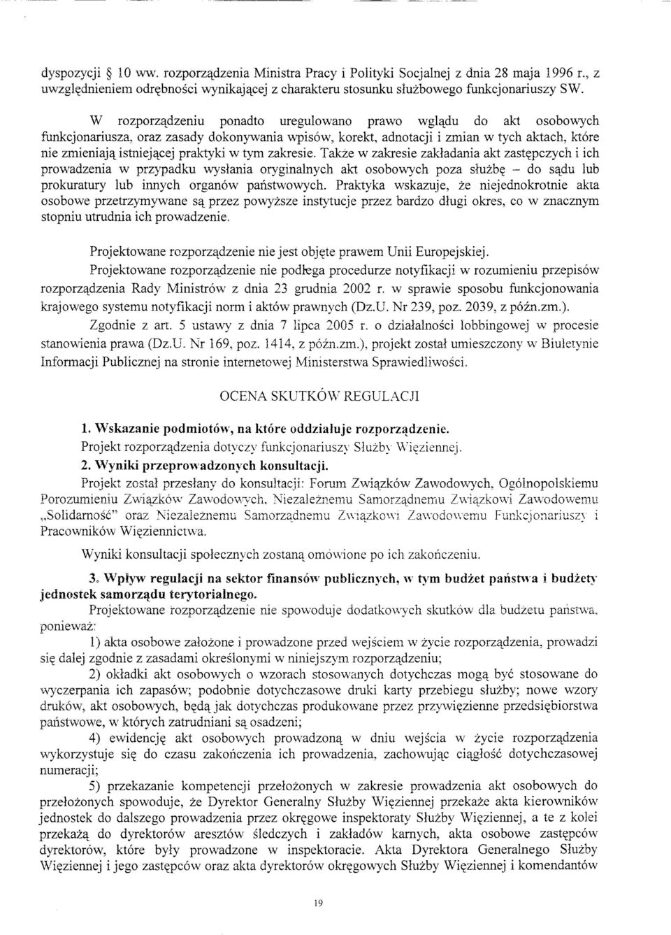 ji i zmian w tych aktach, kt6re nie zmieniaj4 istniej4cej praktyki w tym zakresie. Takze w zakresie zakl.