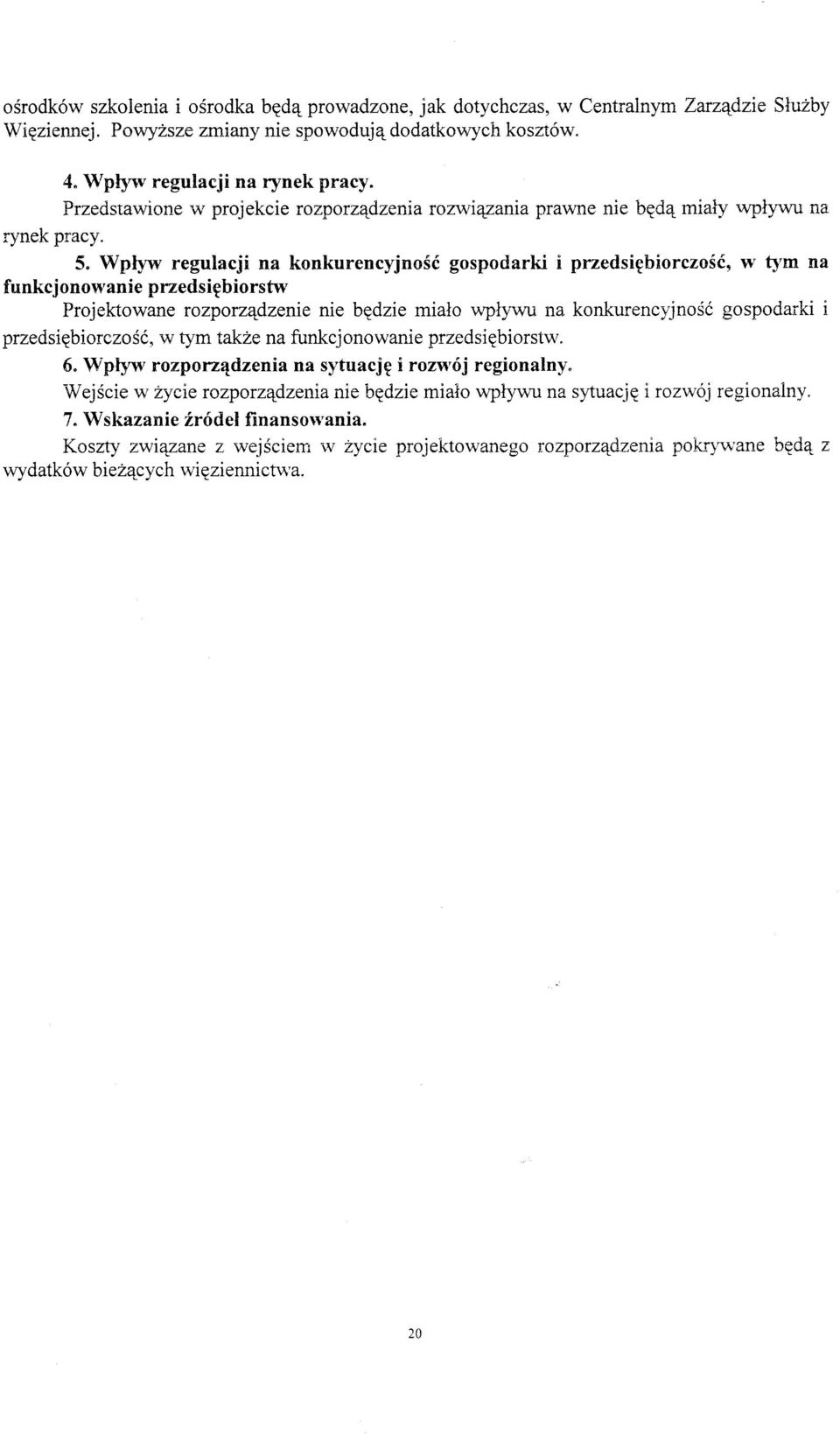 5" Wphnv regulacji na konkurencyjnosi gospodarki i przedsigbiorczosd, w f1'm na funkcj onowanie przedsipbiorstw Projeklowane rczporzqdzenie nie bedzie mialo wpllmu na konkurencyjnosi gospodarki i