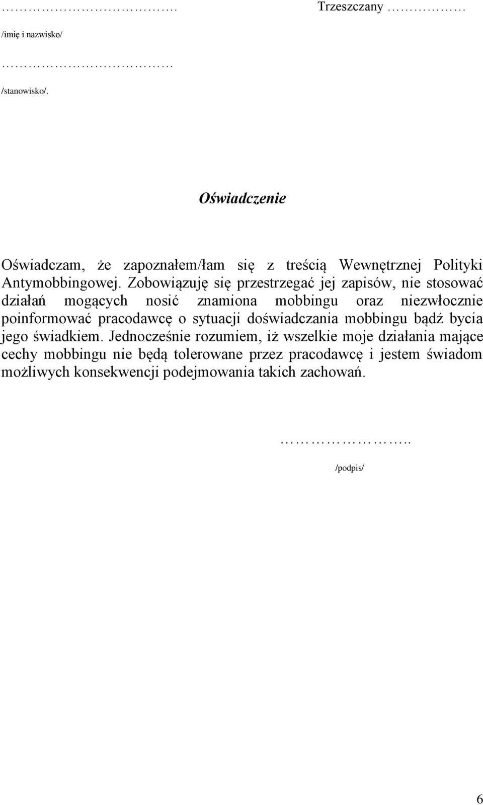Zobowiązuję się przestrzegać jej zapisów, nie stosować działań mogących nosić znamiona mobbingu oraz niezwłocznie poinformować