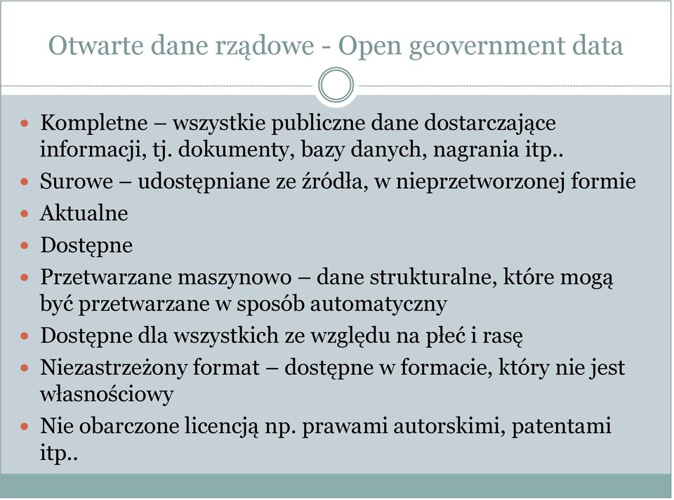 . Surowe udostępniane ze źródła, w nieprzetworzonej formie Aktualne Dostępne Przetwarzane maszynowo dane strukturalne, które