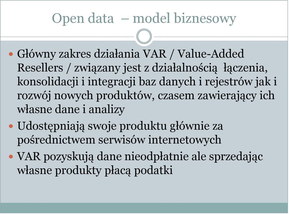 produktów, czasem zawierający ich własne dane i analizy Udostępniają swoje produktu głównie za