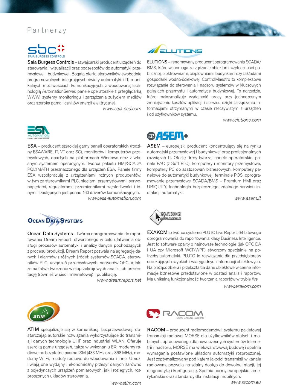przeglądarką WWW, systemy monitoringu i zarządzania zużyciem mediów oraz szeroka gama liczników energii elektrycznej. www.saia-pcd.