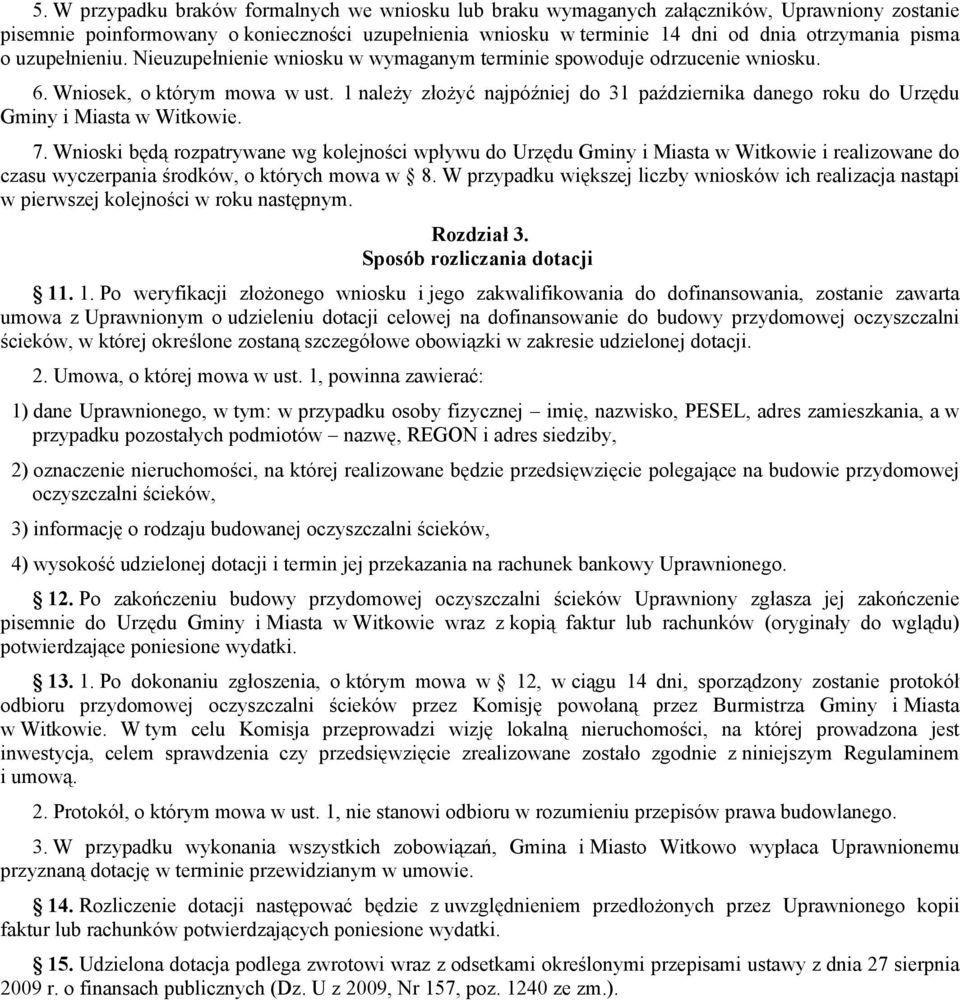 1 należy złożyć najpóźniej do 31 października danego roku do Urzędu Gminy i Miasta w Witkowie. 7.