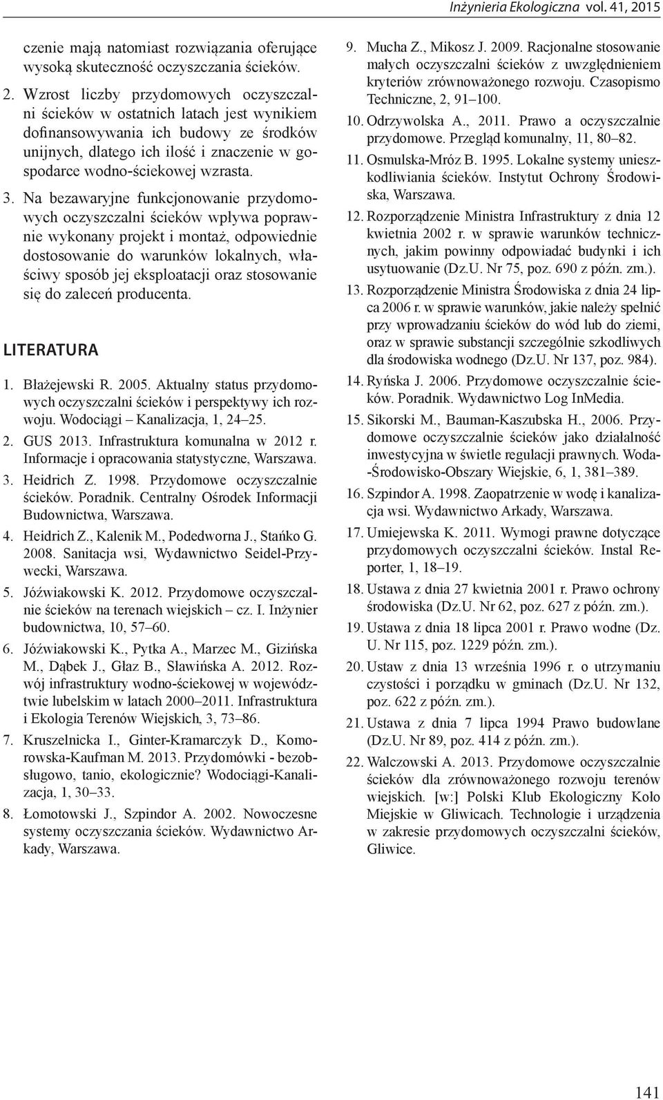 Na bezawaryjne funkcjonowanie przydomowych oczyszczalni ścieków wpływa poprawnie wykonany projekt i montaż, odpowiednie dostosowanie do warunków lokalnych, właściwy sposób jej eksploatacji oraz