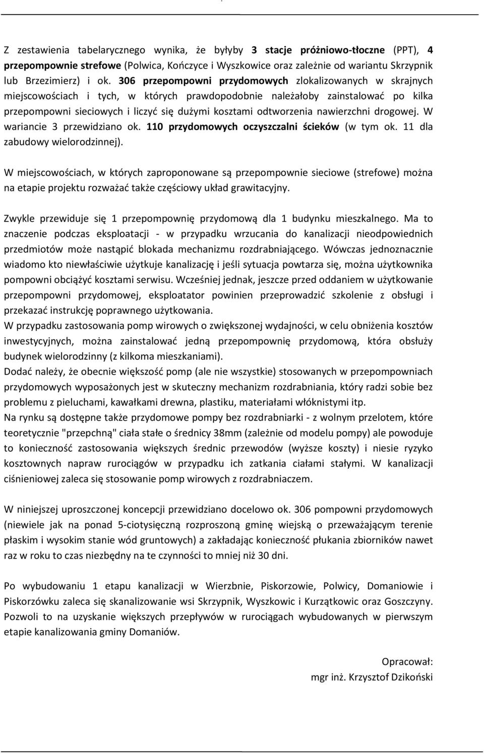 odtworzenia nawierzchni drogowej. W wariancie 3 przewidziano ok. 110 przydomowych oczyszczalni ścieków (w tym ok. 11 dla zabudowy wielorodzinnej).