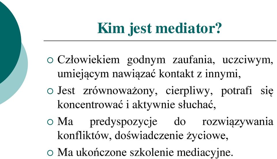 innymi, Jest zrównoważony, cierpliwy, potrafi się koncentrować i