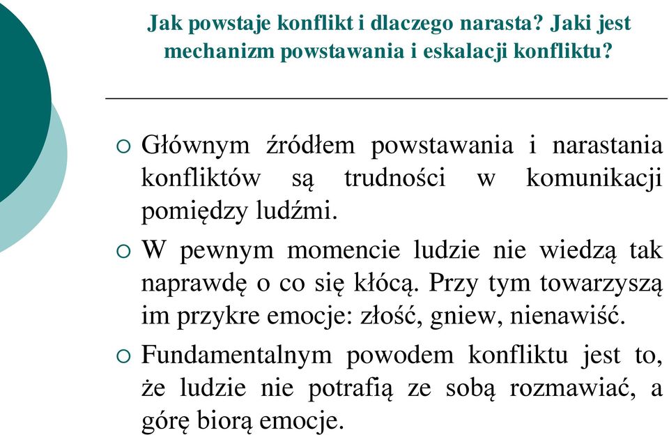 W pewnym momencie ludzie nie wiedzą tak naprawdę o co się kłócą.