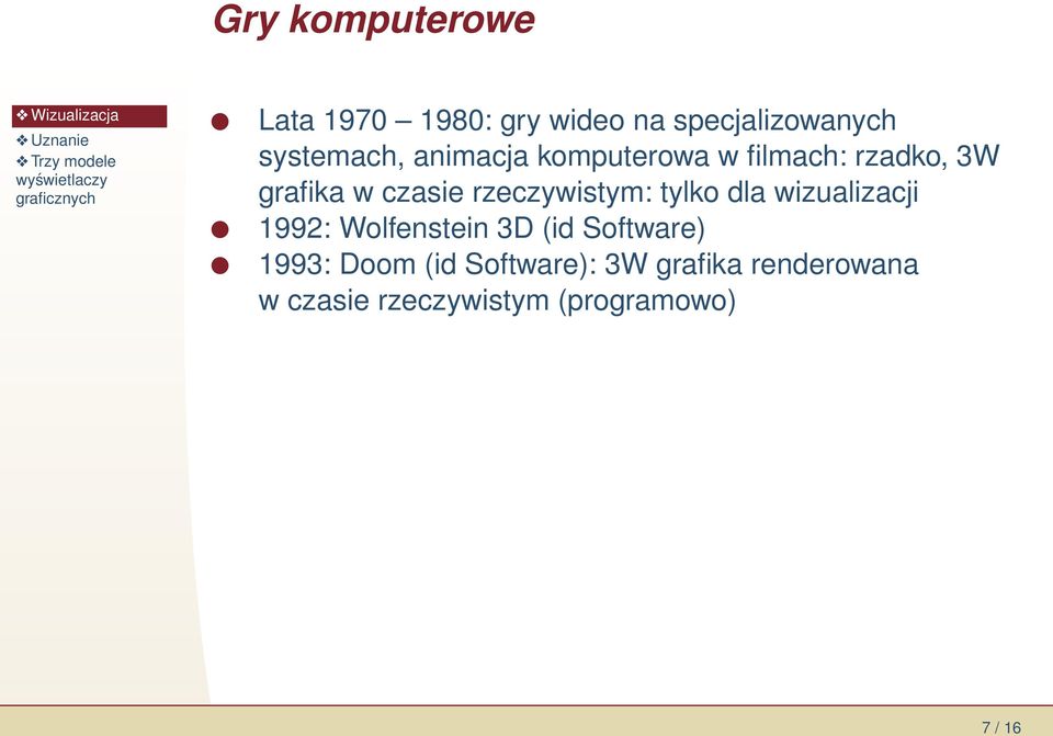 tylko dla wizualizacji 1992: Wolfenstein 3D (id Software) 1993: Doom (id