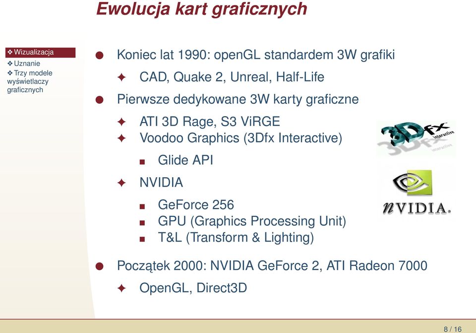 (3Dfx Interactive) Glide API NVIDIA GeForce 256 GPU (Graphics Processing Unit) T&L