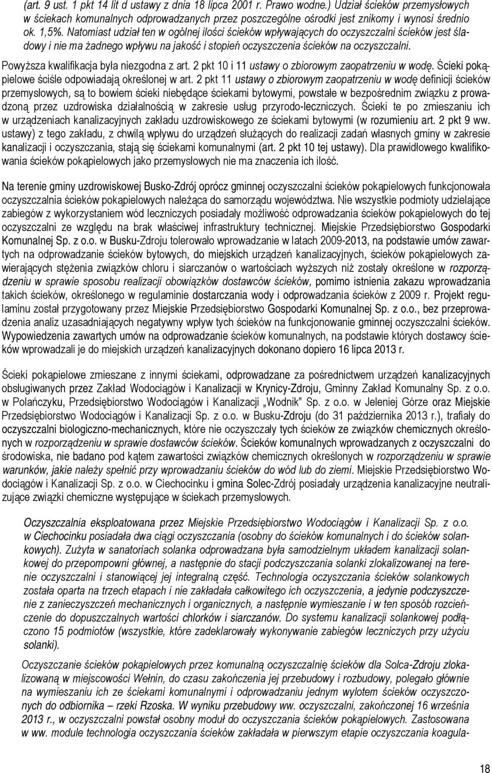 Powyższa kwalifikacja była niezgodna z art. 2 pkt 10 i 11 ustawy o zbiorowym zaopatrzeniu w wodę. Ścieki pokąpielowe ściśle odpowiadają określonej w art.