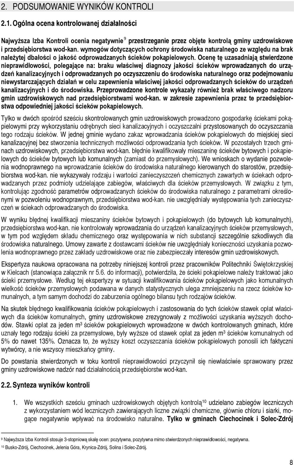 wymogów dotyczących ochrony środowiska naturalnego ze względu na brak należytej dbałości o jakość odprowadzanych ścieków pokąpielowych.