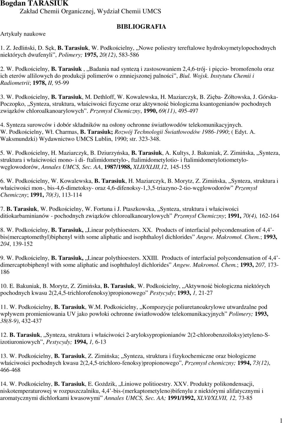 Tarasiuk, Badania nad syntezą i zastosowaniem 2,4,6-trój- i pięcio- bromofenolu oraz ich eterów allilowych do produkcji polimerów o zmniejszonej palności, Biul. Wojsk.