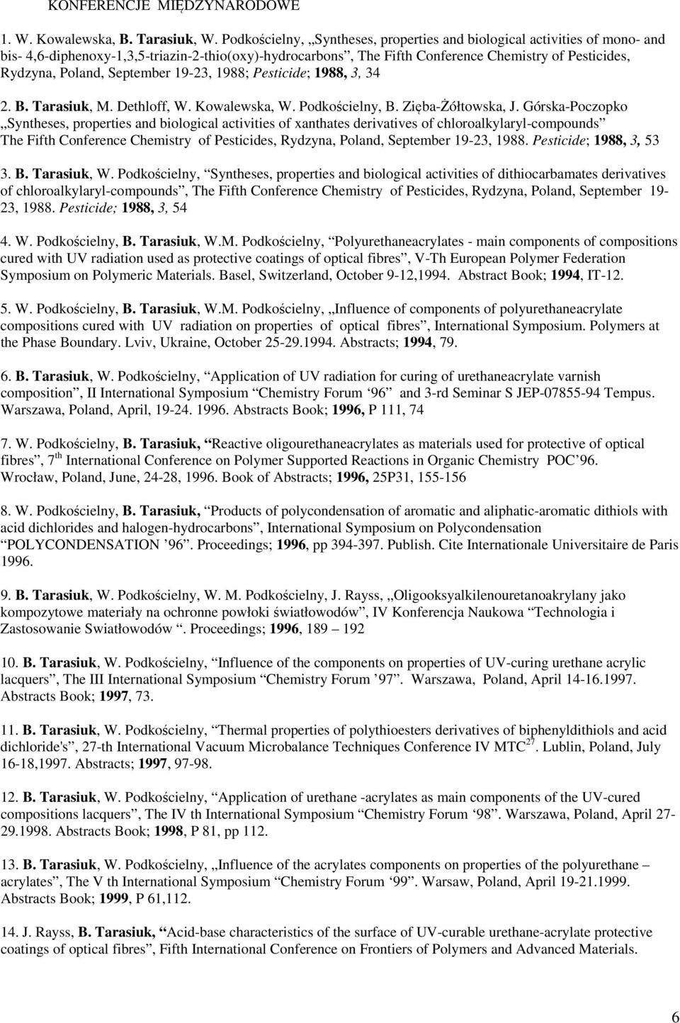 September 19-23, 1988; Pesticide; 1988, 3, 34 2. B. Tarasiuk, M. Dethloff, W. Kowalewska, W. Podkościelny, B. Zięba-Żółtowska, J.