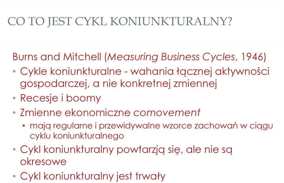 aktywności gospodarczej, a nie konkretnej zmiennej Recesje i boomy Zmienne ekonomiczne