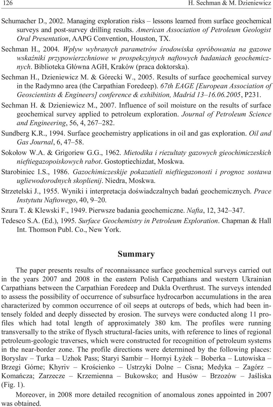 Wp³yw wybranych parametrów œrodowiska opróbowania na gazowe wskaÿniki przypowierzchniowe w prospekcyjnych naftowych badaniach geochemicznych. Biblioteka G³ówna AGH, Kraków (praca doktorska).