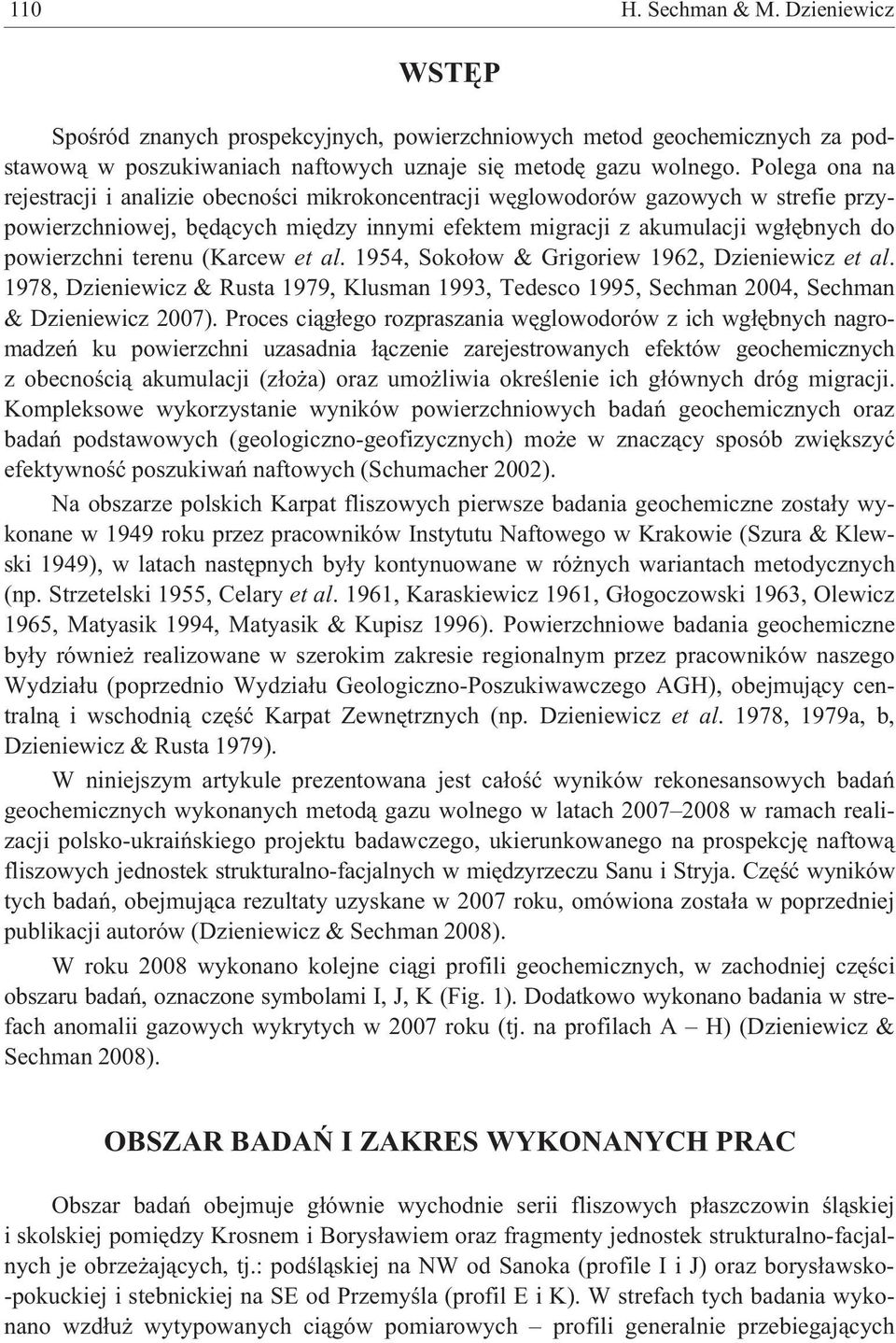 terenu (Karcew et al. 1954, Soko³ow & Grigoriew 1962, Dzieniewicz et al. 1978, Dzieniewicz & Rusta 1979, Klusman 1993, Tedesco 1995, Sechman 2004, Sechman & Dzieniewicz 2007).