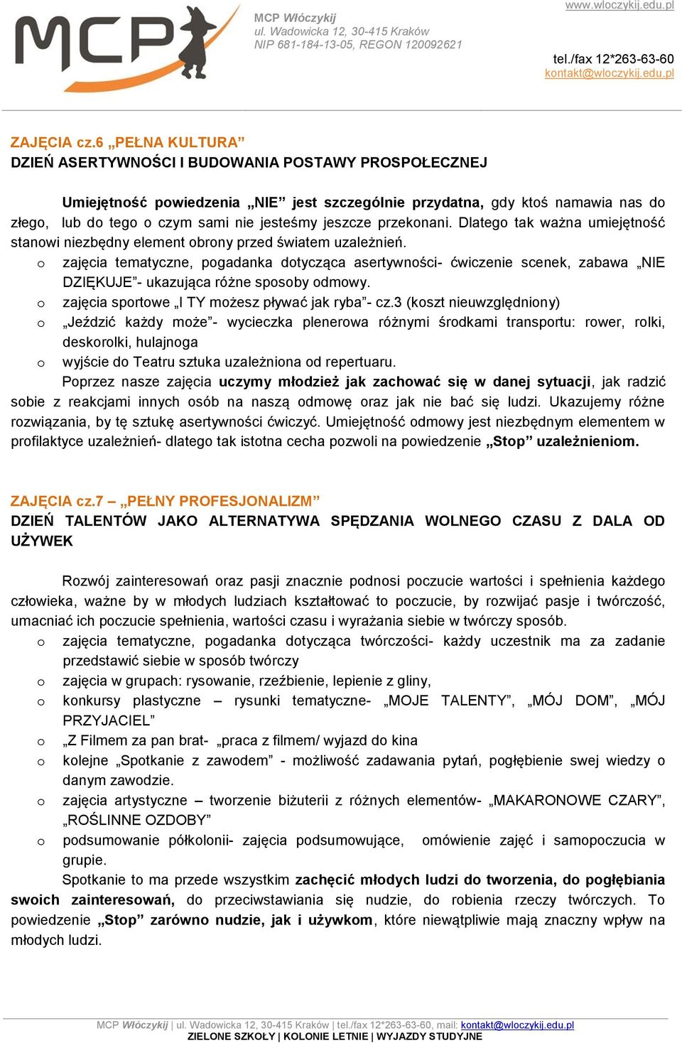 jeszcze przekonani. Dlatego tak ważna umiejętność stanowi niezbędny element obrony przed światem uzależnień.