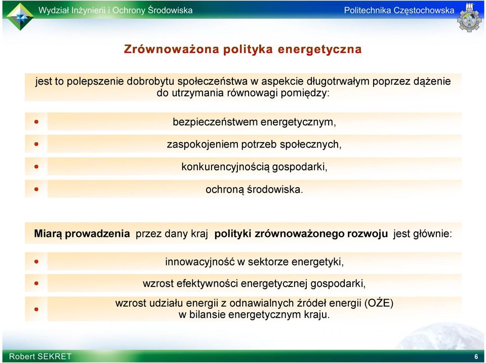 Miarą prowadzenia przez dany kraj polityki zrównoważonego rozwoju jest głównie: innowacyjność w sektorze energetyki,