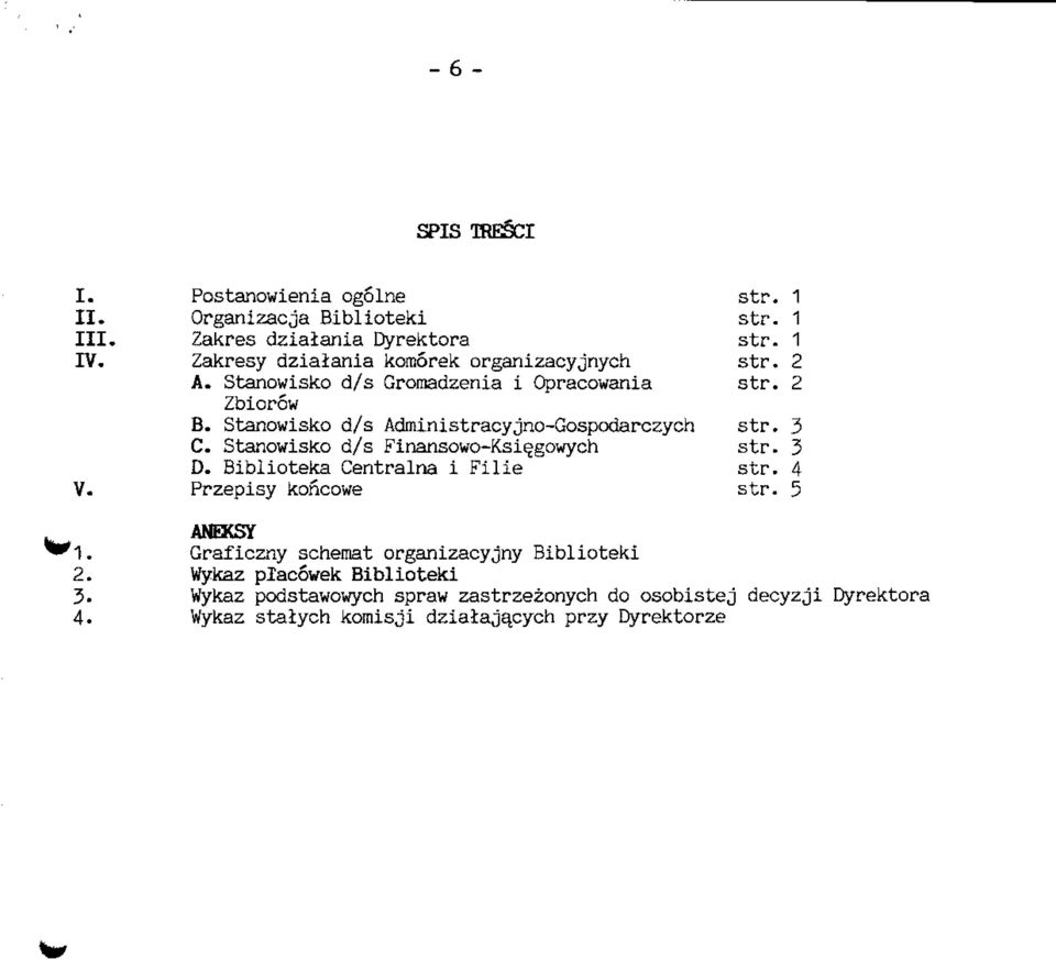 Stanowisko d/s Administracyjno-Gospodarczych C. Stanowisko d/s Finansowo-Ksiegowych D. Biblioteka Centralna i Filie V.