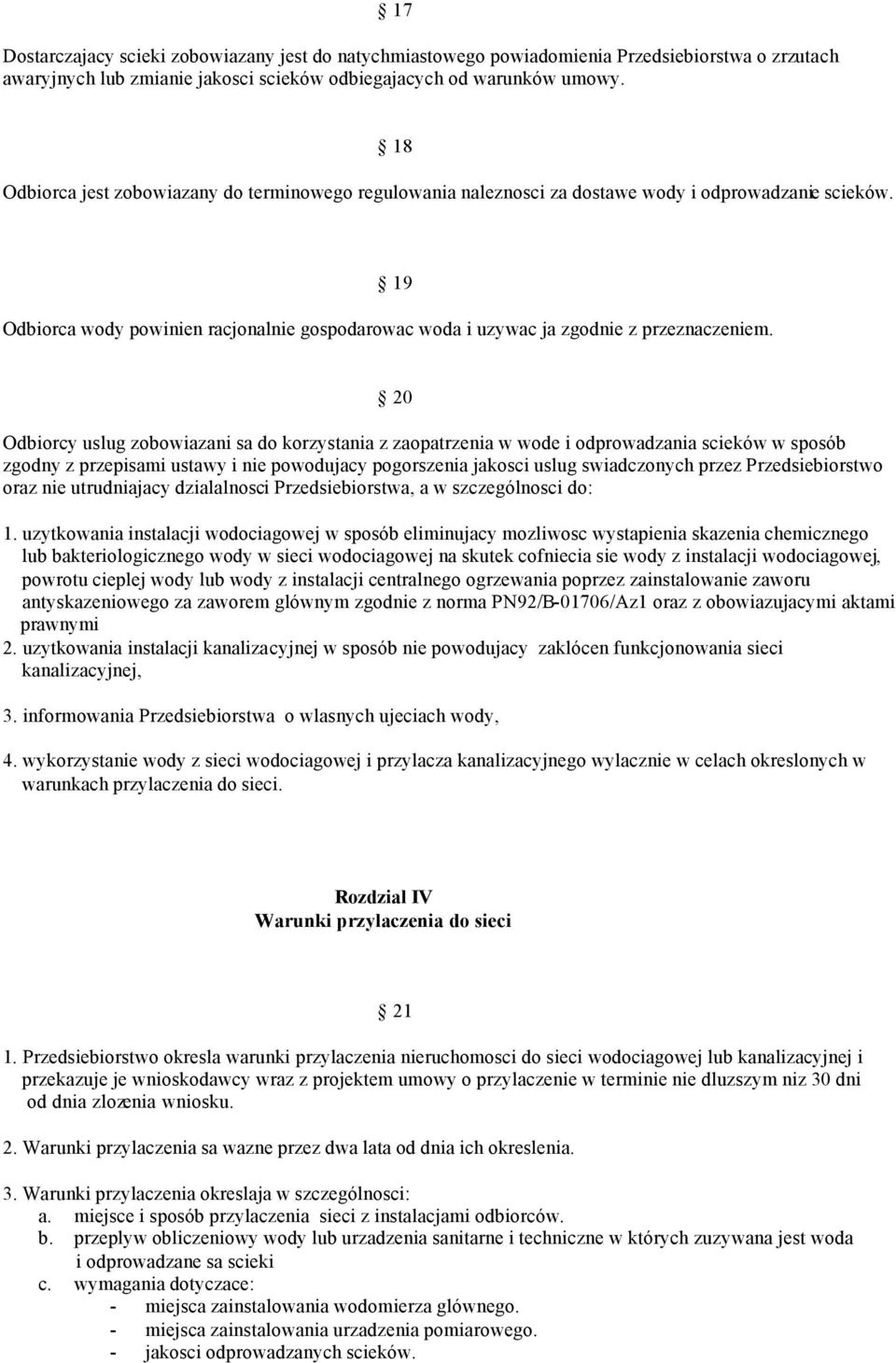 19 Odbiorca wody powinien racjonalnie gospodarowac woda i uzywac ja zgodnie z przeznaczeniem.