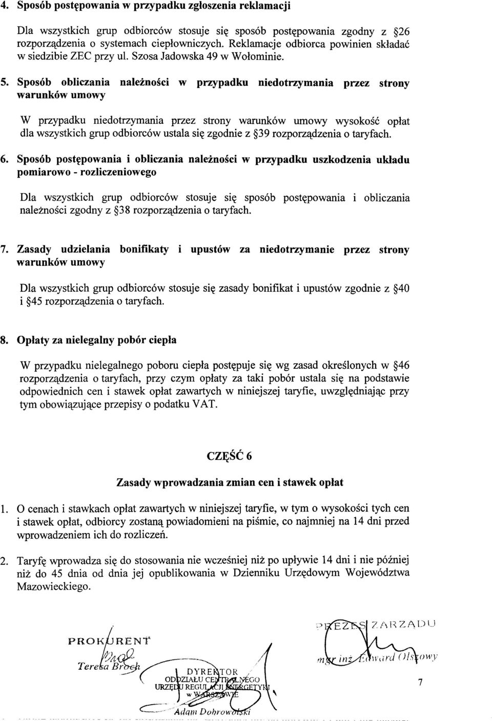 Sposób obliczania naleznosci w przypadku niedotrzymania przez strony warunków umowy W przypadku niedotrzymania przez strony warunków umowy wysokosc oplat dla wszystkich grup odbiorców ustala sie