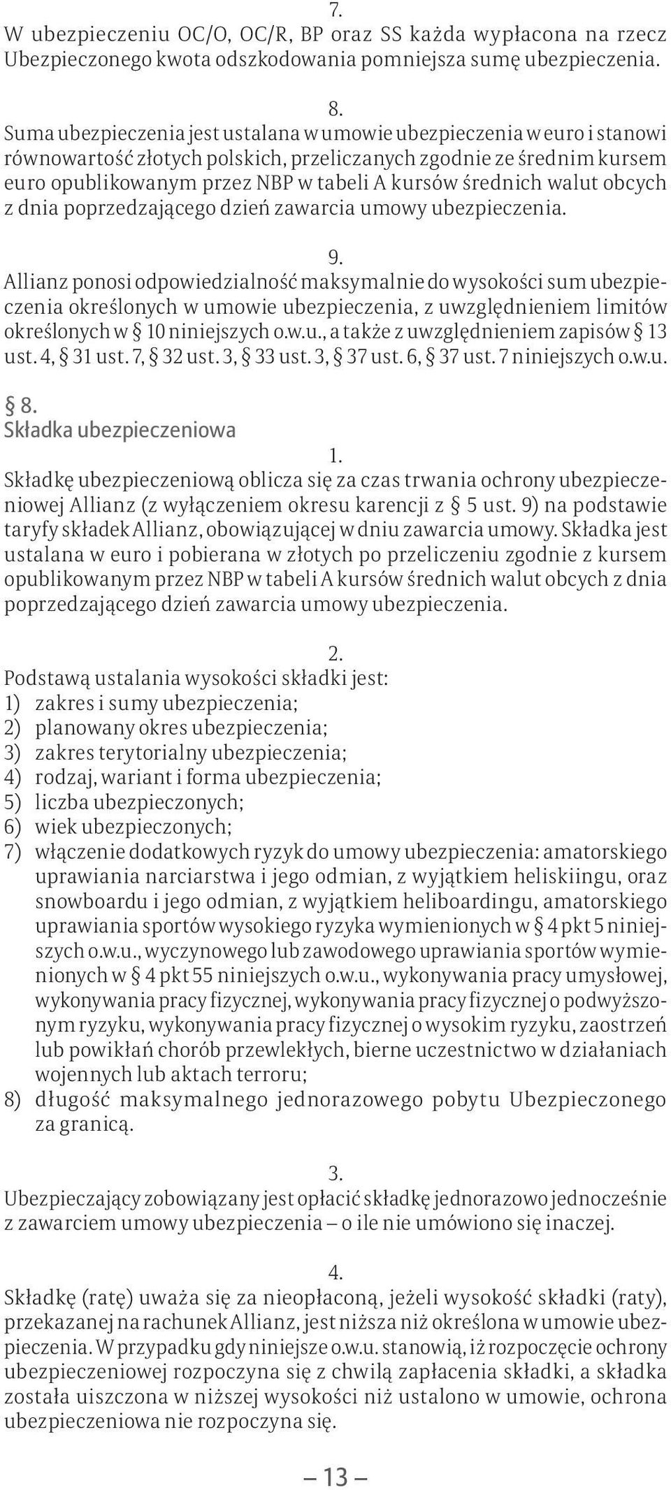 walut obcych z dnia poprzedzającego dzień zawarcia umowy ubezpieczenia. 9.