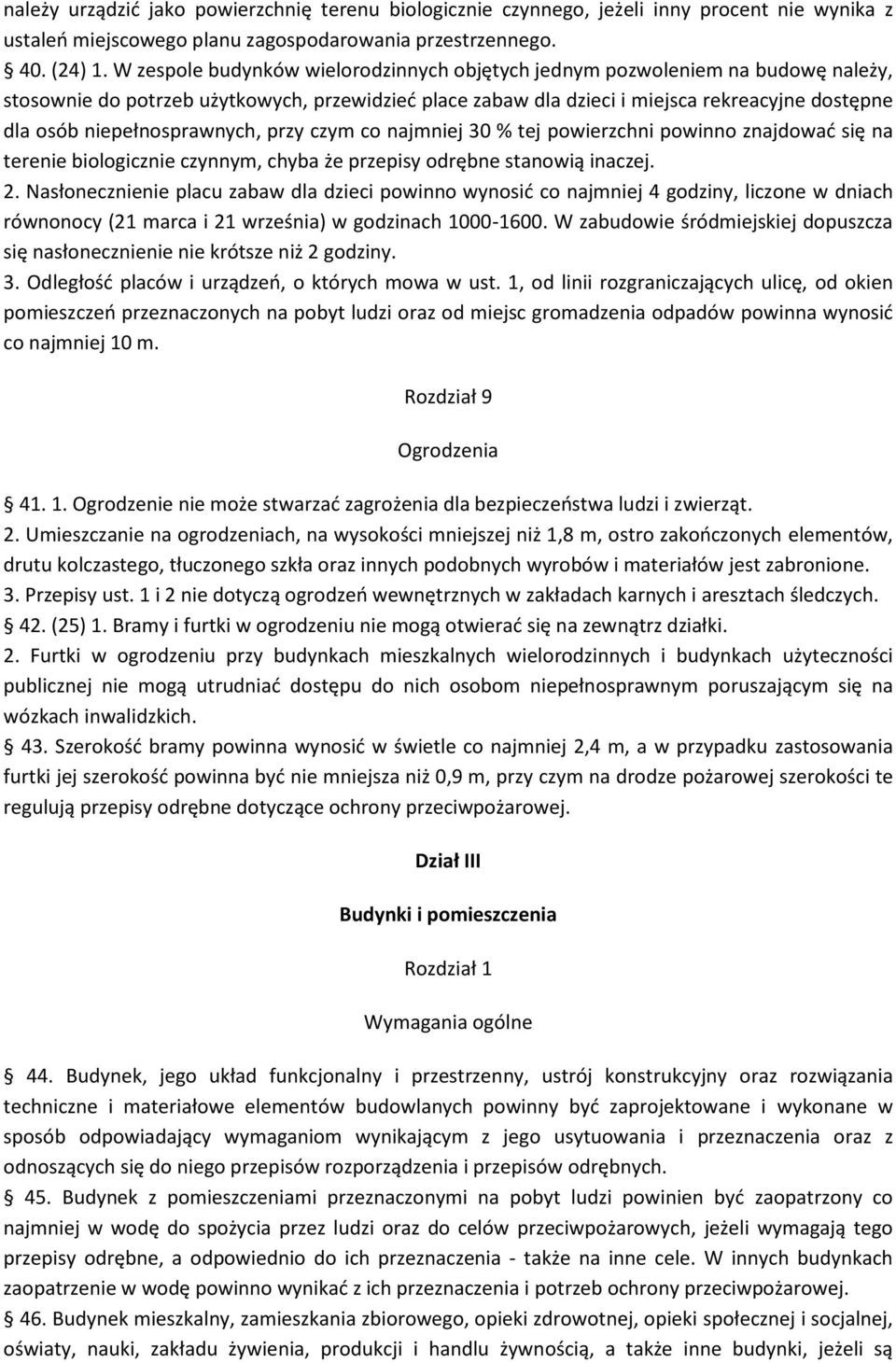 niepełnosprawnych, przy czym co najmniej 30 % tej powierzchni powinno znajdowad się na terenie biologicznie czynnym, chyba że przepisy odrębne stanowią inaczej. 2.