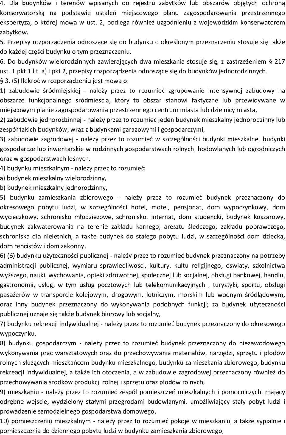 Przepisy rozporządzenia odnoszące się do budynku o określonym przeznaczeniu stosuje się także do każdej części budynku o tym przeznaczeniu. 6.