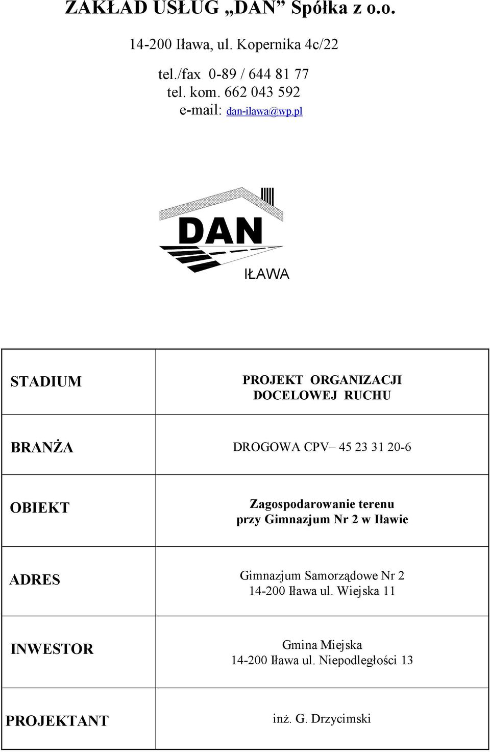 pl DAN IŁAWA STADIUM PROJEKT ORGANIZACJI DOCELOWEJ RUCHU BRANŻA DROGOWA CPV 45 23 31 20-6 OBIEKT