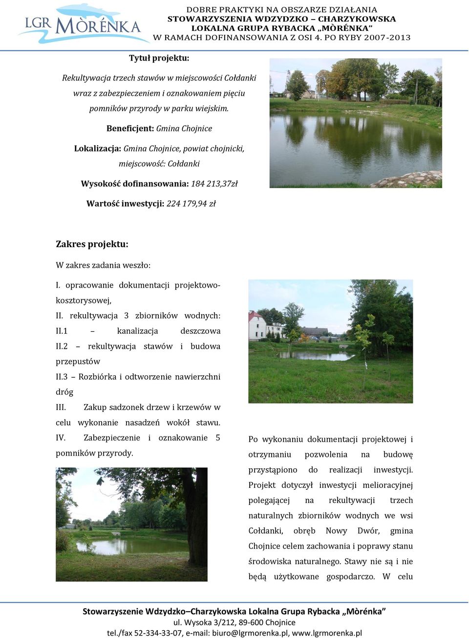 opracowanie dokumentacji projektowokosztorysowej, II. rekultywacja 3 zbiorników wodnych: II.1 kanalizacja deszczowa II.2 rekultywacja stawów i budowa przepustów II.