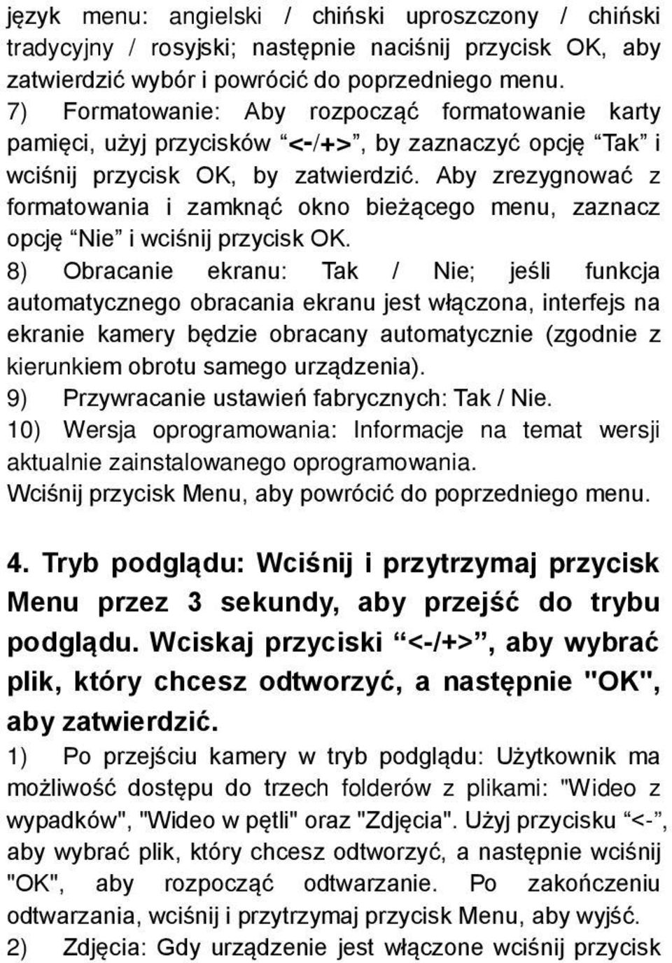 Aby zrezygnować z formatowania i zamknąć okno bieżącego menu, zaznacz opcję Nie i wciśnij przycisk OK.