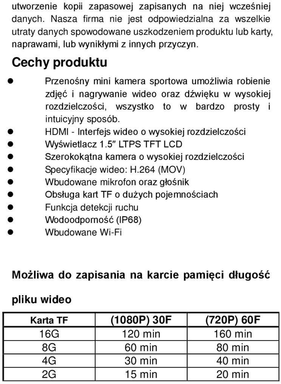 Cechy produktu Przenośny mini kamera sportowa umożliwia robienie zdjęć i nagrywanie wideo oraz dźwięku w wysokiej rozdzielczości, wszystko to w bardzo prosty i intuicyjny sposób.