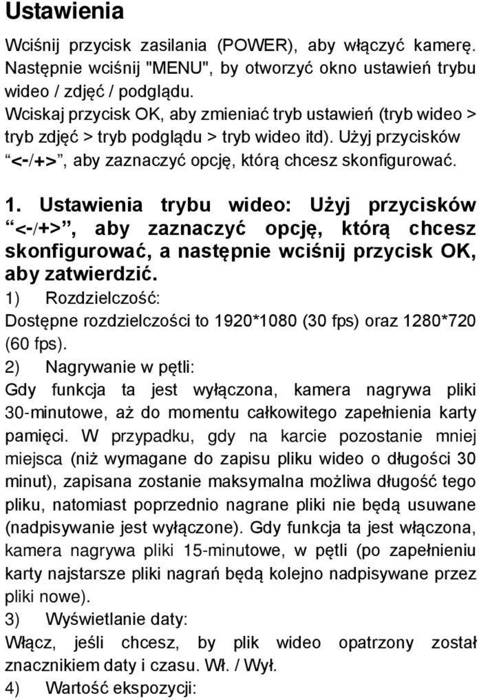 Ustawienia trybu wideo: Użyj przycisków <-/+>, aby zaznaczyć opcję, którą chcesz skonfigurować, a następnie wciśnij przycisk OK, aby zatwierdzić.