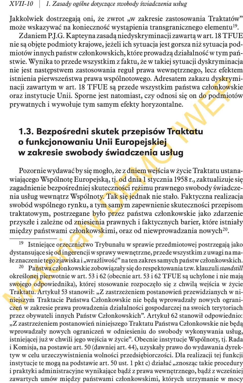 Zdaniem P.J.G. Kapteyna zasadą niedyskryminacji zawartą w art.