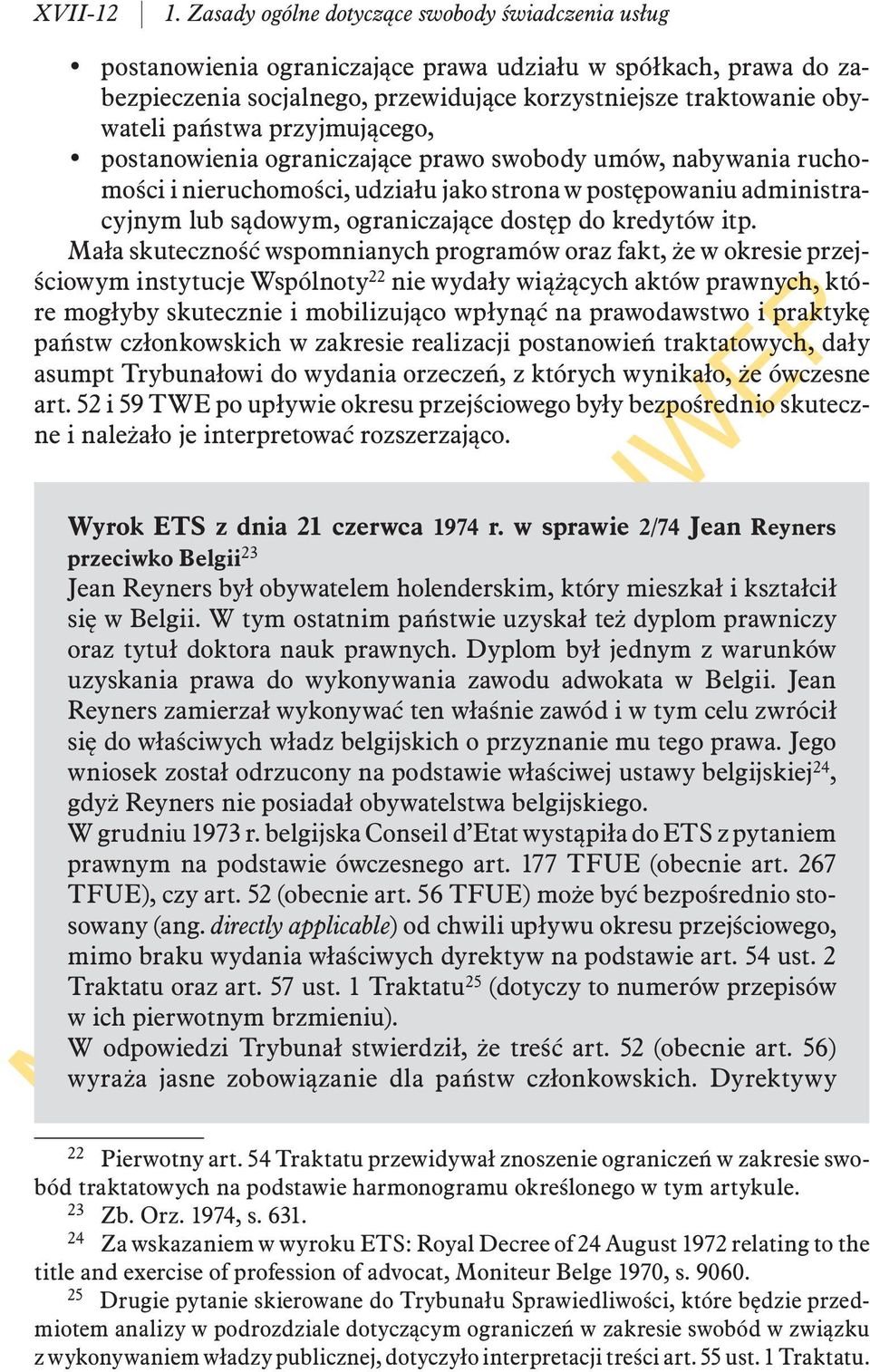 przyjmującego, postanowienia ograniczające prawo swobody umów, nabywania ruchomości i nieruchomości, udziału jako strona w postępowaniu administracyjnym lub sądowym, ograniczające dostęp do kredytów