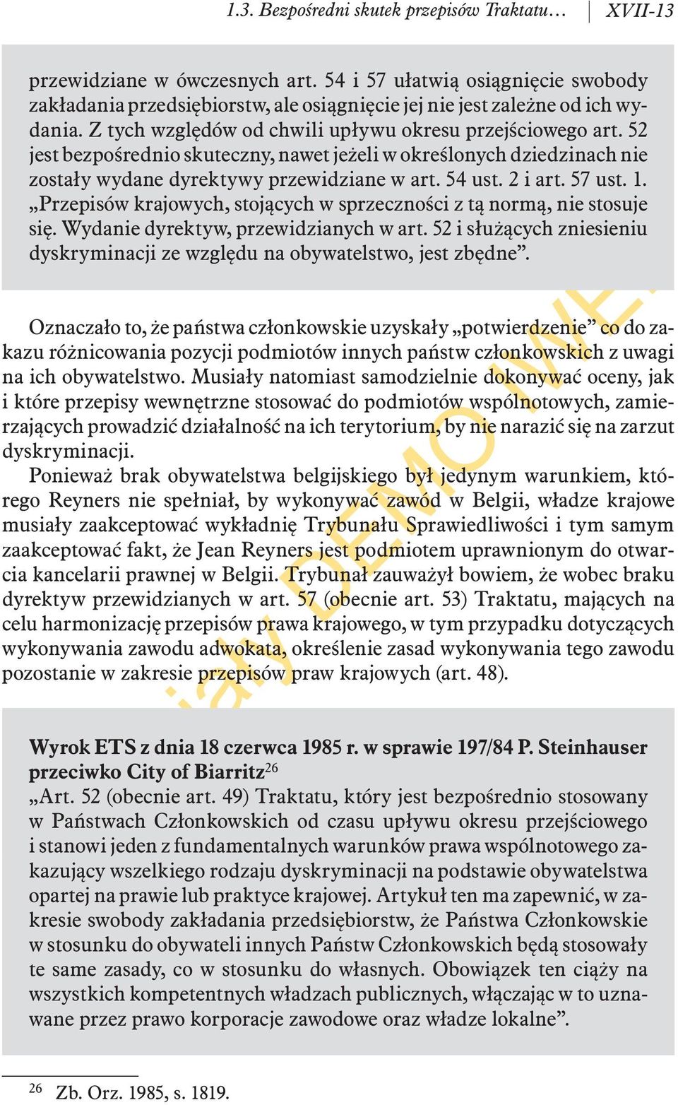 57 ust. 1. Przepisów krajowych, stojących w sprzeczności z tą normą, nie stosuje się. Wydanie dyrektyw, przewidzianych w art.
