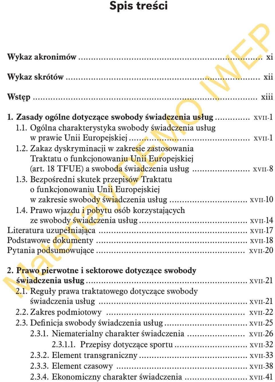 Bezpośredni skutek przepisów Traktatu o funkcjonowaniu Unii Europejskiej w zakresie swobody świadczenia usług... XVII-10 1.4. Prawo wjazdu i pobytu osób korzystających ze swobody świadczenia usług.