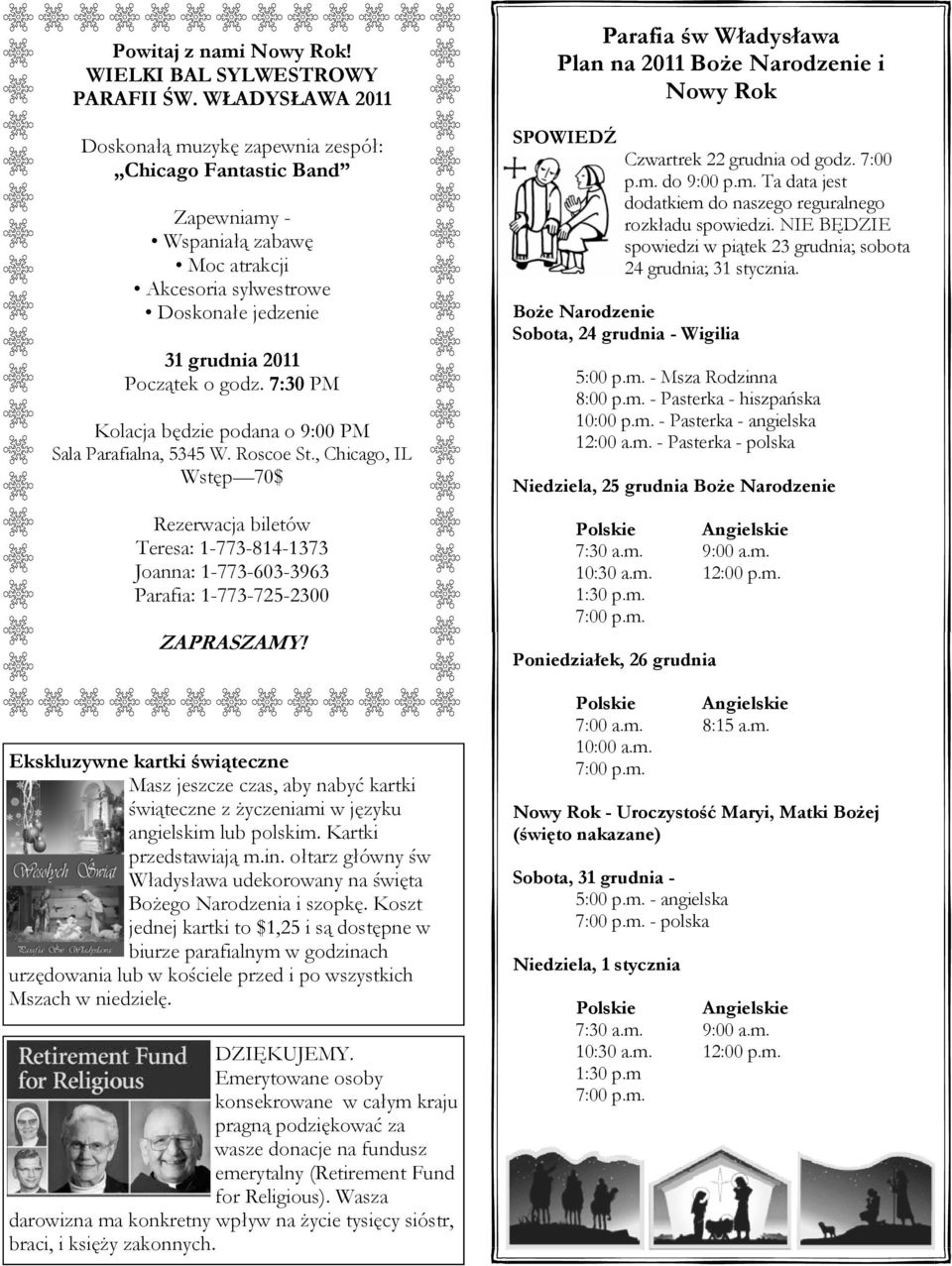 7:30 PM Kolacja będzie podana o 9:00 PM Sala Parafialna, 5345 W. Roscoe St., Chicago, IL Wstęp 70$ Rezerwacja biletów Teresa: 1-773-814-1373 Joanna: 1-773-603-3963 Parafia: 1-773-725-2300 ZAPRASZAMY!