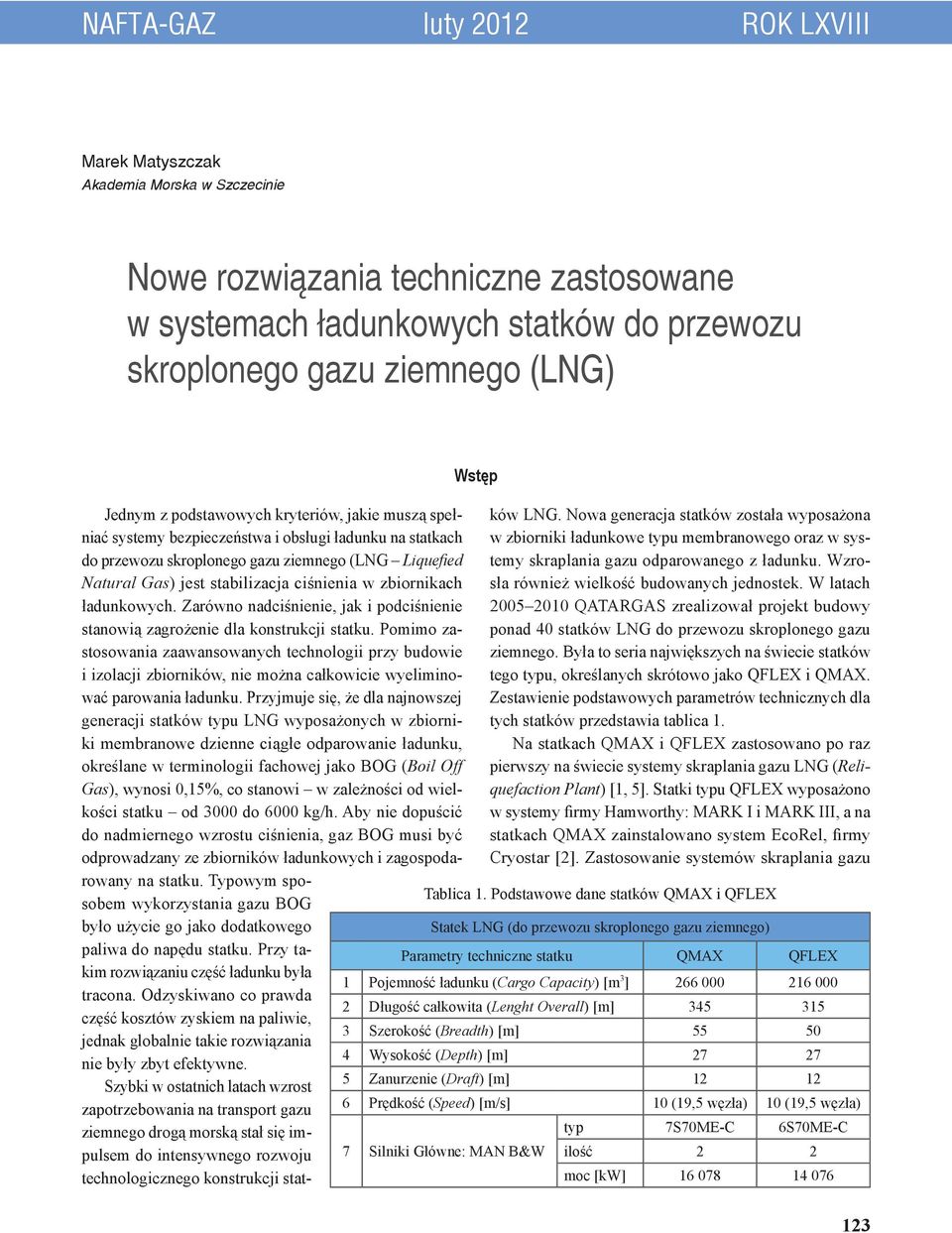 ciśnienia w zbiornikach ładunkowych. Zarówno nadciśnienie, jak i podciśnienie stanowią zagrożenie dla konstrukcji statku.