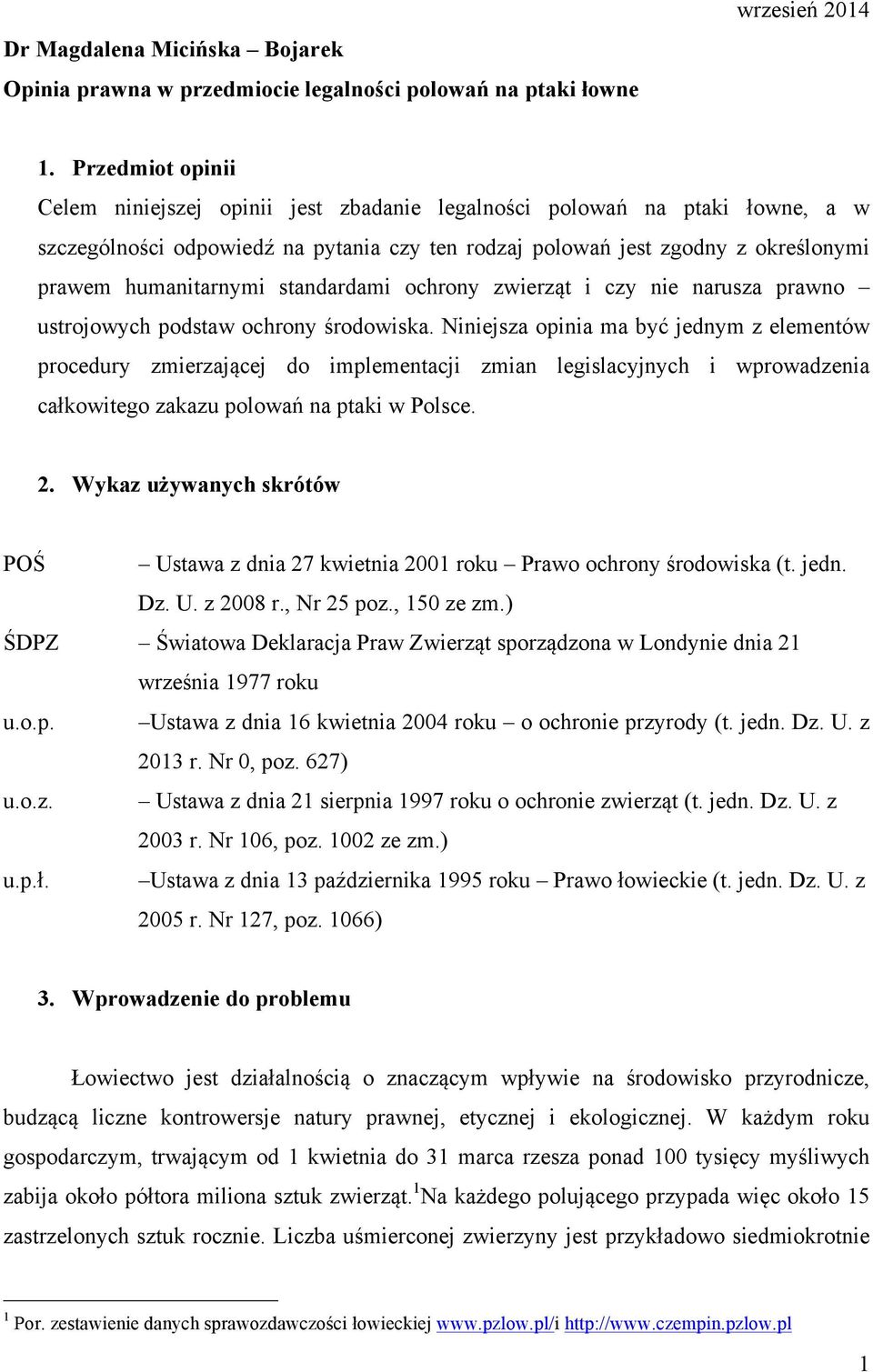 standardami ochrony zwierząt i czy nie narusza prawno ustrojowych podstaw ochrony środowiska.
