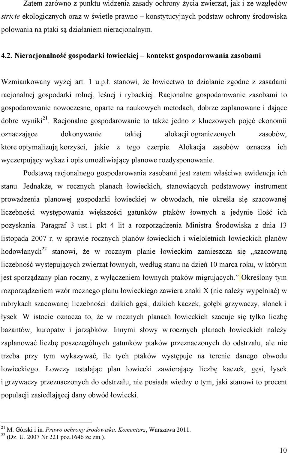 Racjonalne gospodarowanie zasobami to gospodarowanie nowoczesne, oparte na naukowych metodach, dobrze zaplanowane i dające dobre wyniki 21.