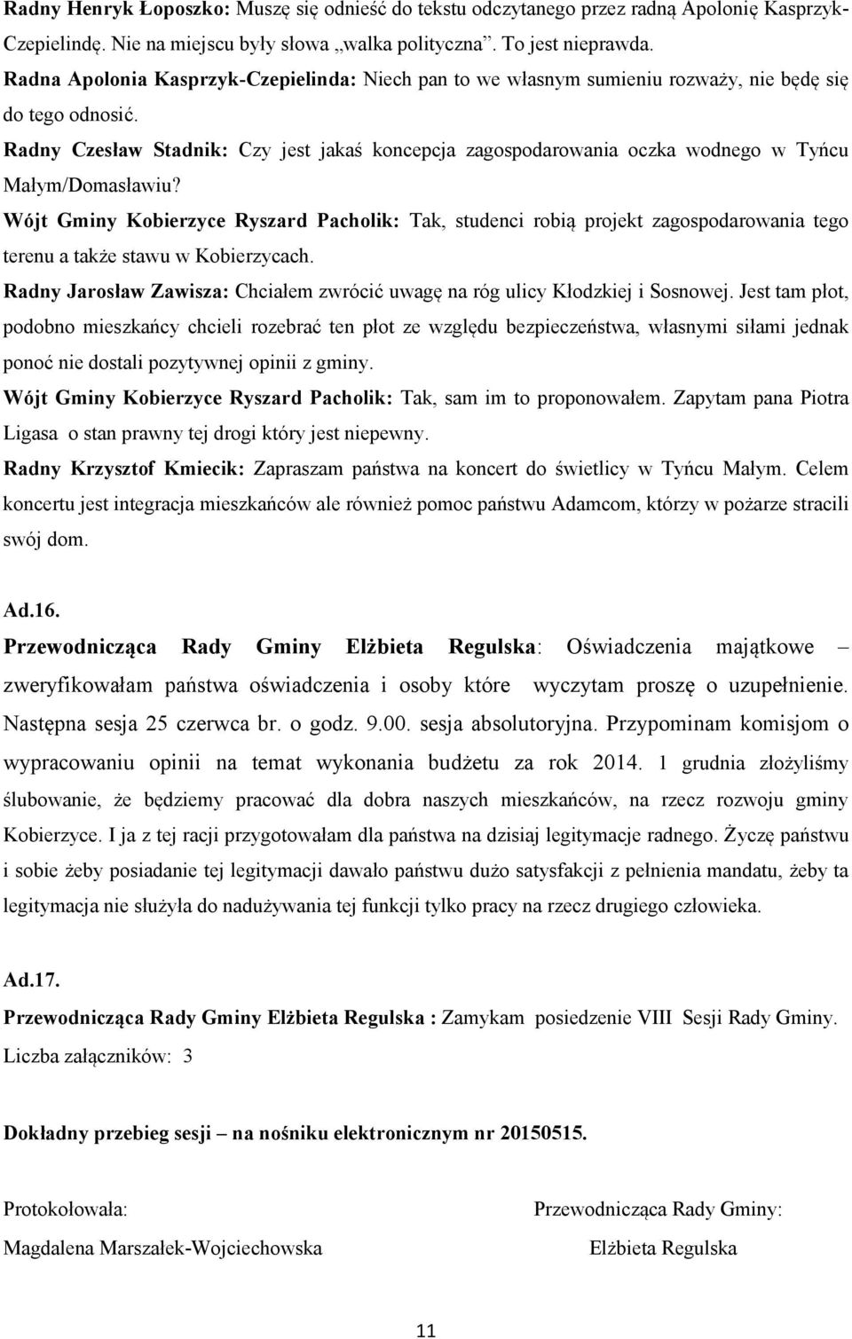 Radny Czesław Stadnik: Czy jest jakaś koncepcja zagospodarowania oczka wodnego w Tyńcu Małym/Domasławiu?