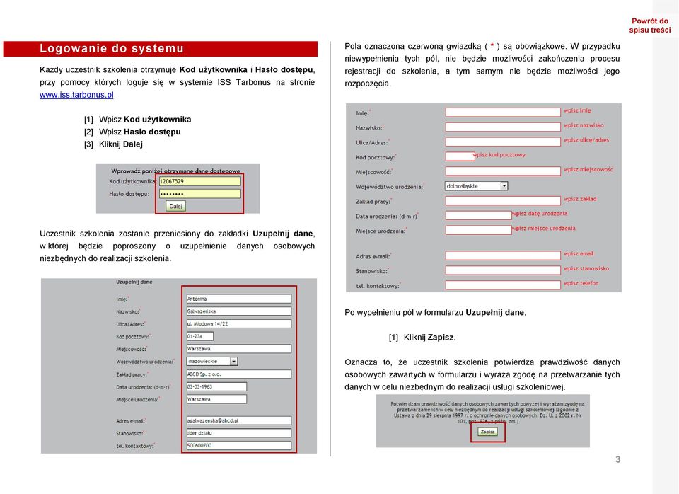 W przypadku niewypełnienia tych pól, nie będzie możliwości zakończenia procesu rejestracji do szkolenia, a tym samym nie będzie możliwości jego rozpoczęcia.