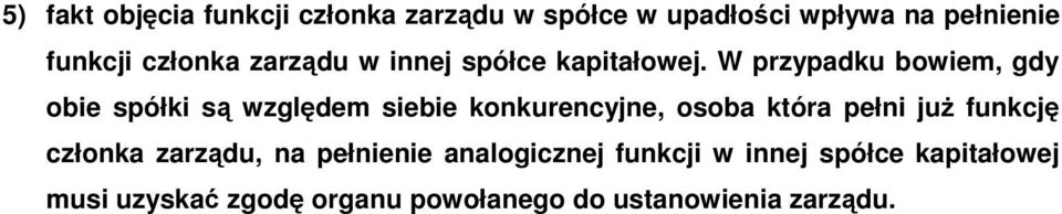W przypadku bowiem, gdy obie spółki są względem siebie konkurencyjne, osoba która pełni już