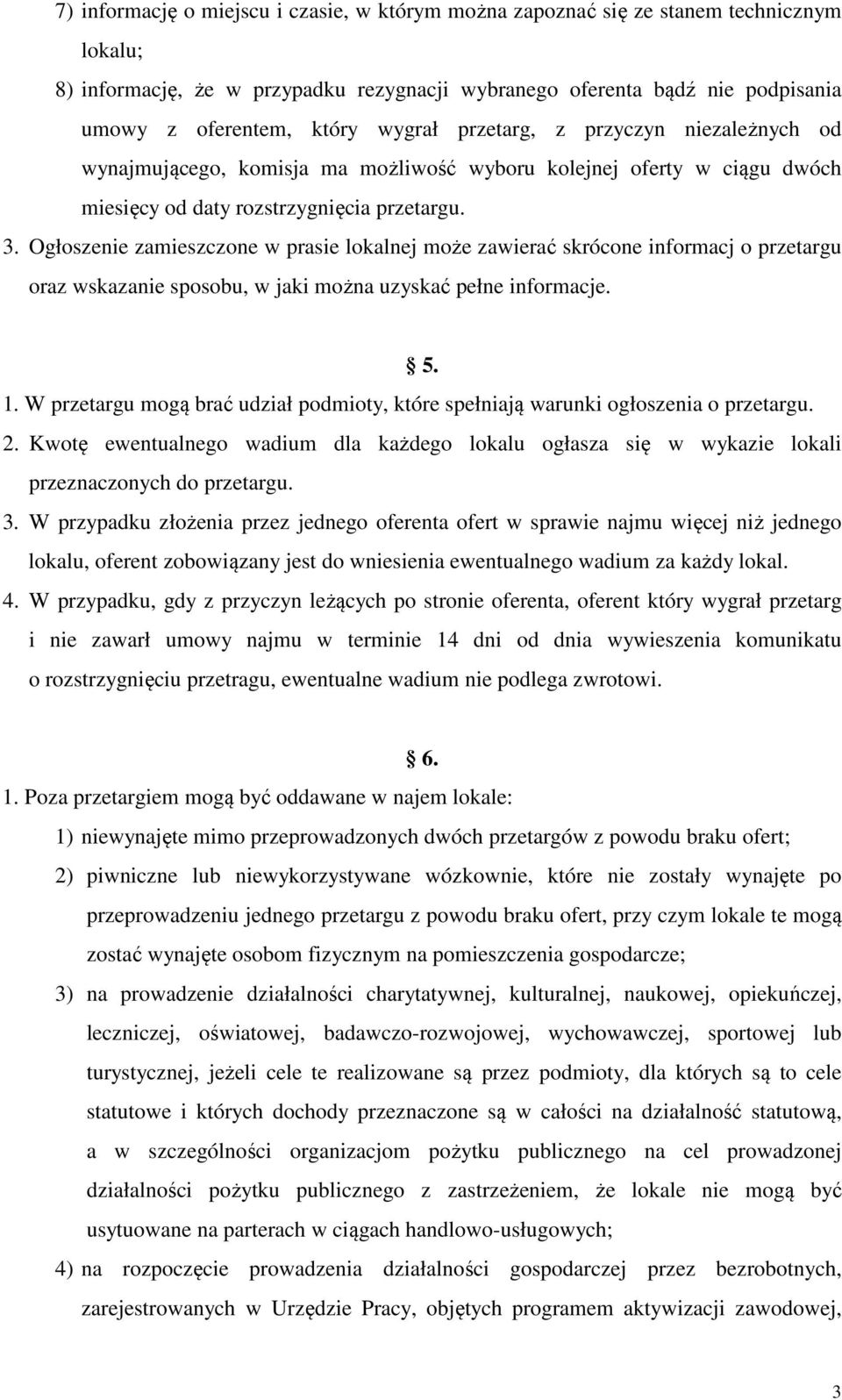 Ogłoszenie zamieszczone w prasie lokalnej może zawierać skrócone informacj o przetargu oraz wskazanie sposobu, w jaki można uzyskać pełne informacje. 5. 1.