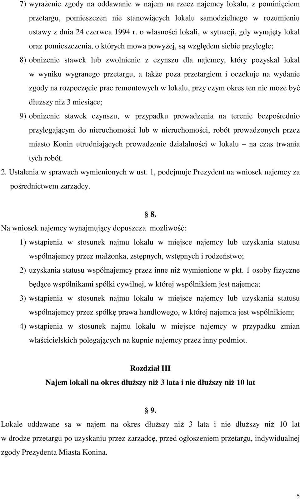 lokal w wyniku wygranego przetargu, a także poza przetargiem i oczekuje na wydanie zgody na rozpoczęcie prac remontowych w lokalu, przy czym okres ten nie może być dłuższy niż 3 miesiące; 9)