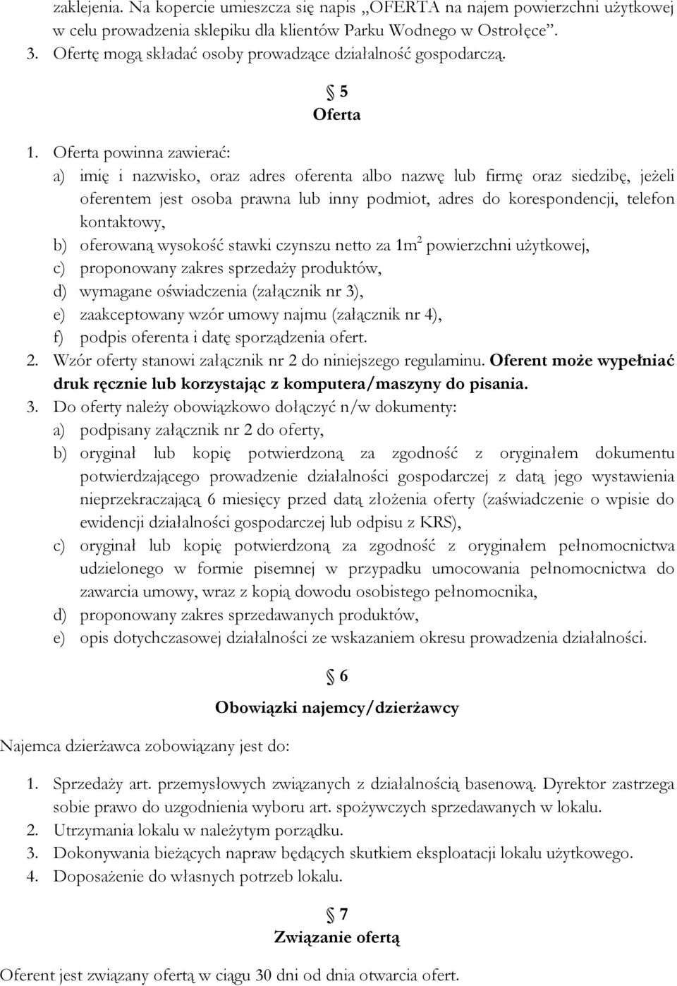 Oferta powinna zawierać: a) imię i nazwisko, oraz adres oferenta albo nazwę lub firmę oraz siedzibę, jeżeli oferentem jest osoba prawna lub inny podmiot, adres do korespondencji, telefon kontaktowy,